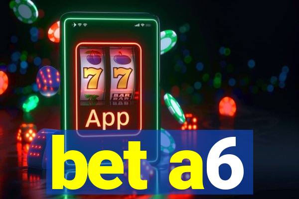 bet a6
